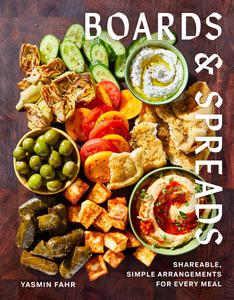 Boards and Spreads Shareable, Simple Arrangements for Every Meal