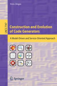 Construction and Evolution of Code Generators A Model-Driven and Service-Oriented Approach