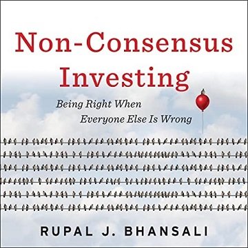 Non-Consensus Investing Being Right When Everyone Else Is Wrong [Audiobook]