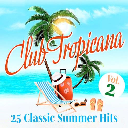 Club Tropicana 25 Classic Summer Hits Vol. 2 (2022)