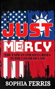 JUST MERCY The Taiwan Straits Crises in the Color of Law