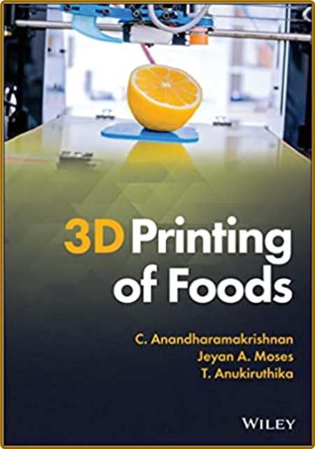 Anandharamakrishnan C  3D Printing of Foods 2022