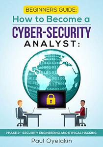 Beginners Guide How to Become a Cyber-Security Analyst Phase 2 - Security Engineering and Ethical Hacking