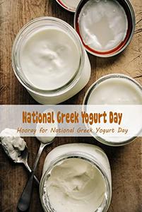National Greek Yogurt Day Hooray for National Greek Yogurt Day