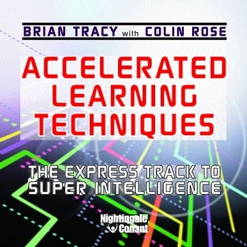 Accelerated Learning Techniques The Express Track to Super Intelligence, 2022 Edition [Audiobook]