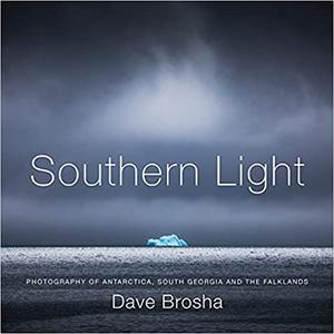 Southern Light Photography of Antarctica, South Georgia, and the Falkland Islands