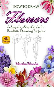 How to Draw Flowers A Step-by-Step Guide for Realistic Drawing Projects