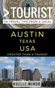 Greater Than a Tourist- Austin Texas USA 50 Travel Tips from a Local