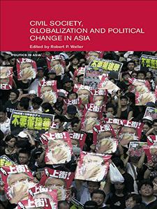 Civil Society and Political Change in Asia Expanding and Contracting Democratic Space