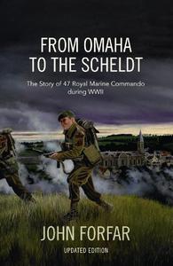 From Omaha to the Scheldt The story of 47 Royal Marine Commando