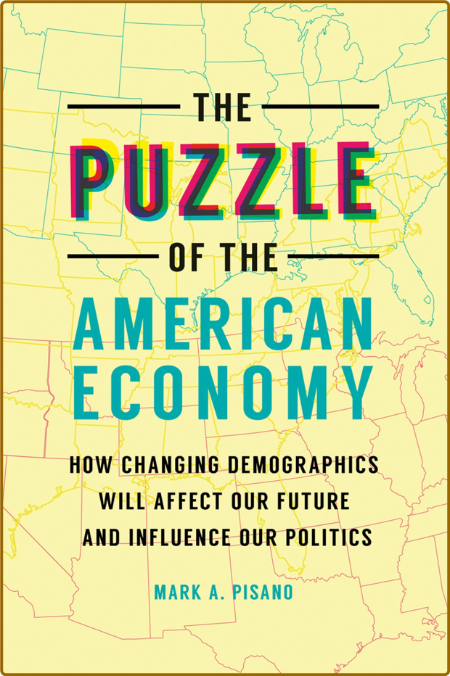  The Puzzle of the American Economy - How Changing Demographics Will Affect Our Fu...