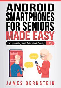 Android Smartphones for Seniors Made Easy Connecting with Friends & Family (Computers for Seniors Made Easy Book 5)