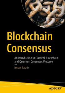 Blockchain Consensus An Introduction to Classical, Blockchain, and Quantum Consensus Protocols