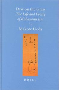 Dew on the Grass The Life and Poetry of Kobayashi Issa