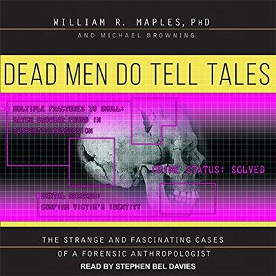Dead Men Do Tell Tales The Strange and Fascinating Cases of a Forensic Anthropologist (Audiobook)