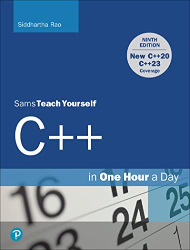 C++ in One Hour a Day, Sams Teach Yourself 9th Edition (New C++2020, C++2023 Coverage)