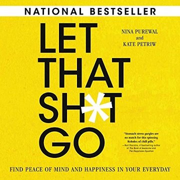 Let That Sht Go Find Peace of Mind and Happiness in Your Everyday [Audiobook]