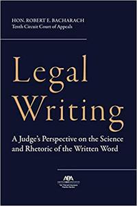 Legal Writing A Judge's Perspective on the Science and Rhetoric of the Written Word