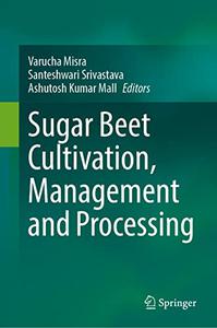 Sugar Beet Cultivation, Management and Processing