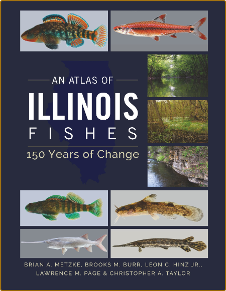 An Atlas of Illinois Fishes - 150 Years of Change