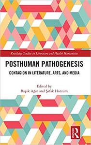 Posthuman Pathogenesis Contagion in Literature, Arts, and Media