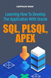 Learning How To Develop The Application With Oracle SQL, PLSQL, APEX