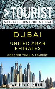Greater Than a Tourist Dubai United Arab Emirates 50 Travel Tips from a Local