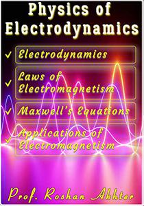 Physics of Electrodynamics and Electromagnetism