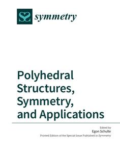 Polyhedral Structures, Symmetry, and Applications 