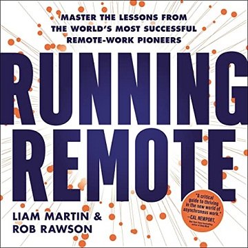 Running Remote Master the Lessons from the World's Most Successful Remote-Work Pioneers [Audiobook]