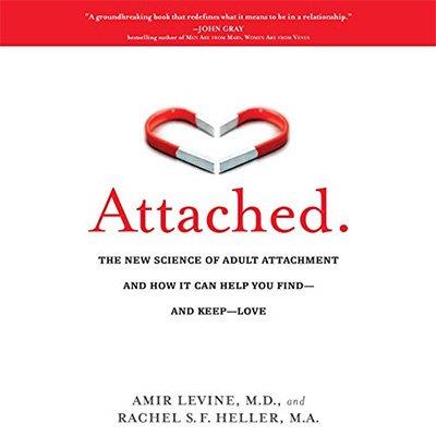 Attached The New Science of Adult Attachment and How It Can Help You Find - and Keep - Love (Audiobook)