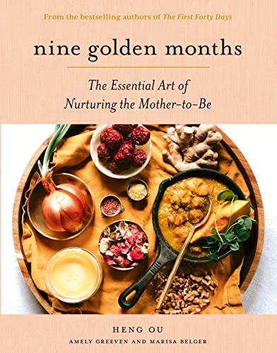 Nine Golden Months  The Essential Art of Nurturing the Mother-To-Be