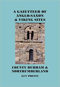 A Gazetteer of Anglo-Saxon and Viking Sites County Durham & Northumberland