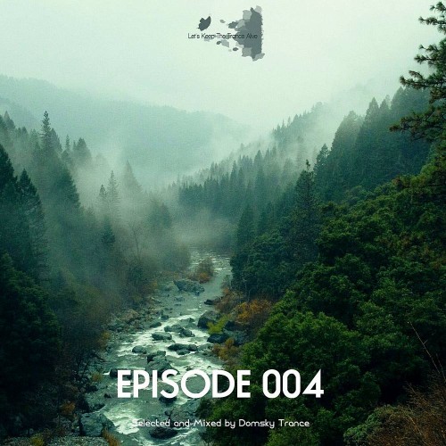 Episode 004 Let's Keep The Trance Alive (2022)