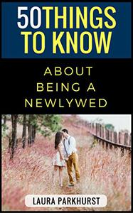 50 Things to Know About Being a Newlywed