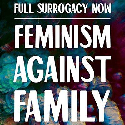 Full Surrogacy Now Feminism Against Family (Audiobook)