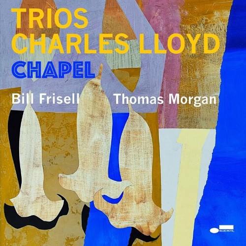 Charles Lloyd feat Bill Frisell & Thomas Morgan - Trios - Chapel (2022)