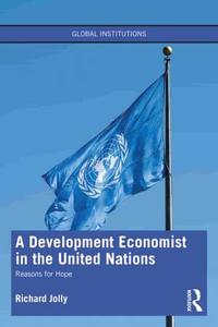 A Development Economist in the United Nations Reasons for Hope