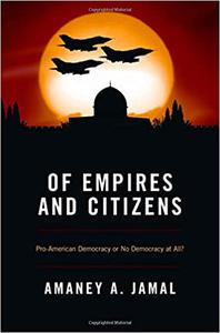 Of Empires and Citizens Pro-American Democracy or No Democracy at All
