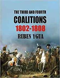 THE THIRD AND FOURTH COALITIONS 1802-1808