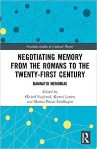 Negotiating Memory from the Romans to the Twenty-First Century