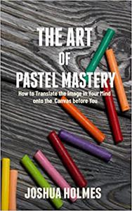 The Art of Pastel Mastery