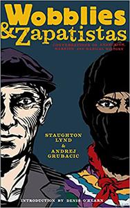 Wobblies and Zapatistas Conversations on Anarchism, Marxism, and Radical History