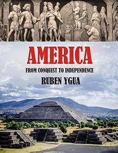 AMERICA FROM CONQUEST TO INDEPENDENCE