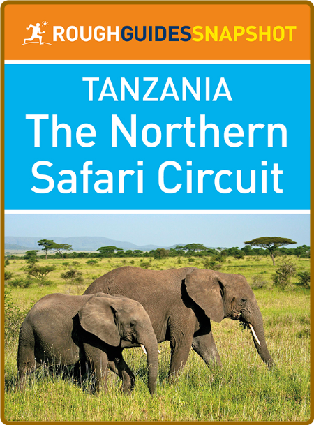 Rough Guides Snapshot Tanzania - The Northern Safari Circuit