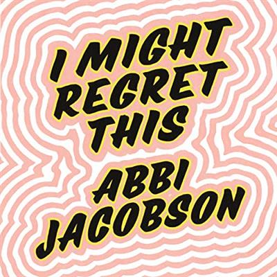 I Might Regret This Essays, Drawings, Vulnerabilities, and Other Stuff [Audiobook]