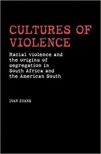 Cultures of Violence Lynching and Racial Killing in South Africa and the American South