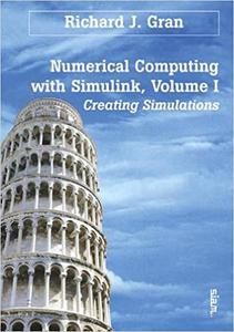 Numerical Computing with Simulink Volume 1 Creating Simulations