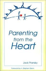 Parenting from the Heart A Guide to the Essence of Parenting