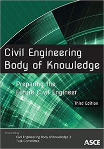 Civil Engineering Body of Knowledge Preparing the Future Civil Engineer Ed 3
